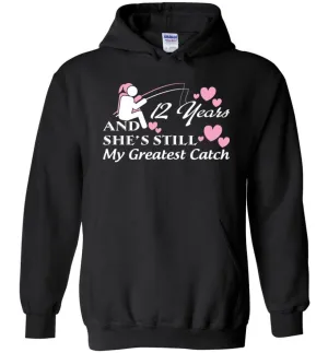 12 Years Anniversary She Still My Greatest Catch Hoodie